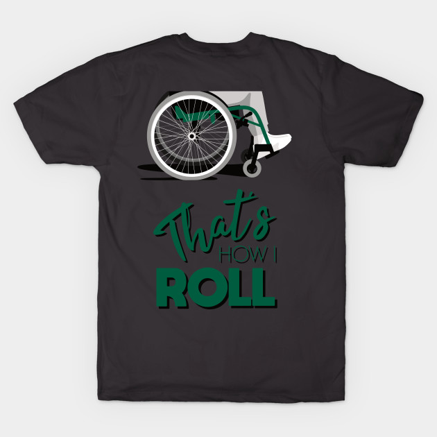Manual Wheelchair | That’s How I Roll Typography - Green & Grey (Dark Background) by Ladyface Creations